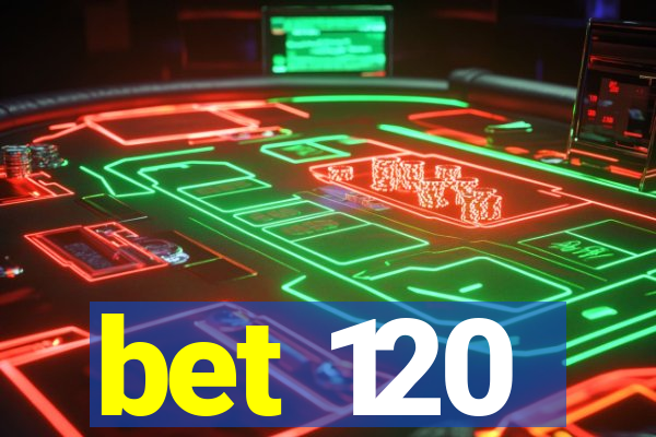 bet 120